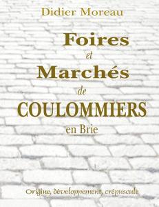 Foires et Marchés de Coulommiers en Brie di Didier Moreau edito da Books on Demand