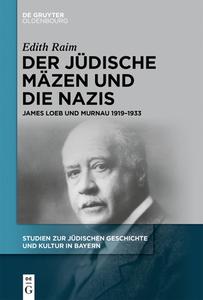Der jüdische Mäzen und die Nazis di Edith Raim edito da de Gruyter Oldenbourg