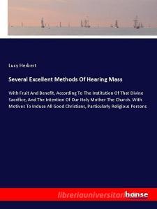 Several Excellent Methods Of Hearing Mass di Lucy Herbert edito da hansebooks