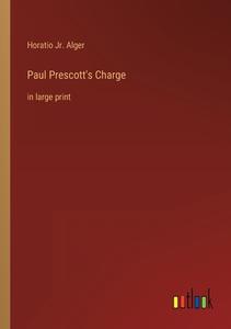 Paul Prescott's Charge di Horatio Jr. Alger edito da Outlook Verlag