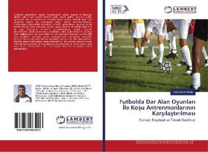 Futbolda Dar Alan Oyunlari Ile Kosu Antrenmanlarinin Karsilastirilmasi di Cem Sinan Aslan edito da LAP Lambert Academic Publishing