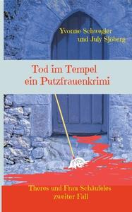 Tod im Tempel - ein Putzfrauenkrimi di Yvonne Schwegler, July Sjöberg edito da Books on Demand