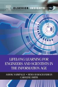 Lifelong Learning For Engineers And Scientists In The Information Age di Ashok Naimpally, Hema Ramachandran, Caroline Smith edito da Elsevier