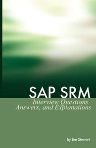 SAP Srm Interview Questions Answers and Explanations di Jim Stewart edito da EQUITY PR
