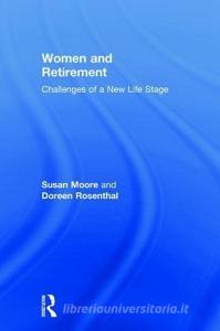 Women and Retirement di Susan Moore, Doreen (University of Melbourne Australia) Rosenthal edito da Taylor & Francis Ltd