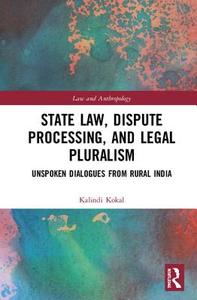 State Law, Dispute Processing And Legal Pluralism di Kalindi Kokal edito da Taylor & Francis Ltd