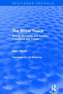 The Royal Touch di Marc Bloch edito da Taylor & Francis Ltd