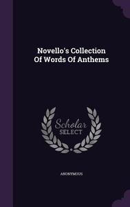 Novello's Collection Of Words Of Anthems di Anonymous edito da Palala Press