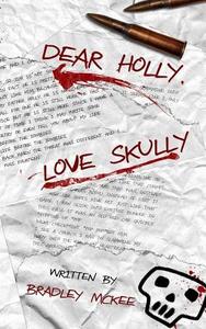 Dear Holly, Love Skully di Bradley S. McKee edito da Createspace