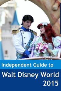 The Independent Guide to Walt Disney World 2015 di John Coast edito da Createspace