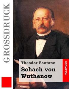 Schach Von Wuthenow (Grossdruck): Erzahlung Aus Der Zeit Des Regiments Gensdarmes di Theodor Fontane edito da Createspace