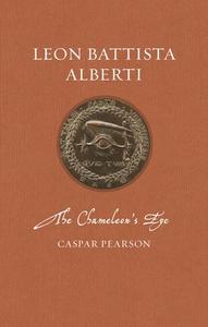Leon Battista Alberti: The Chameleon's Eye di Caspar Pearson edito da REAKTION BOOKS