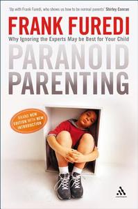 Paranoid Parenting di Frank Furedi edito da Bloomsbury Publishing PLC