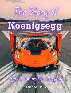 The Story of Koenigsegg di Etienne Psaila edito da Independently Published