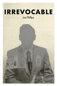 Irrevocable di Joe Phillips edito da Arrows & Stones