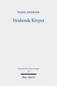 Denkende Körper di Daniel Neumann edito da Mohr Siebeck GmbH & Co. K