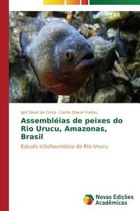 Assembléias de peixes do Rio Urucu, Amazonas, Brasil di Igor David da Costa, Carlos Edwar Freitas edito da Novas Edições Acadêmicas