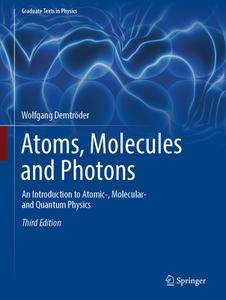 Atoms, Molecules and Photons28 di Wolfgang Demtröder edito da Springer-Verlag GmbH