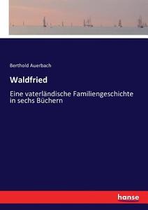 Waldfried di Berthold Auerbach edito da hansebooks