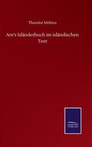 Are's Isländerbuch im isländischen Text di Theodor Möbius edito da Salzwasser-Verlag GmbH