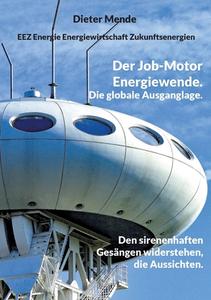 Der Job-Motor Energiewende. Die globale Ausganglage. di Dieter Mende edito da Books on Demand