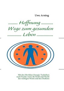 Hoffnung Wege zum gesunden Leben di Uwe Arning edito da Books on Demand