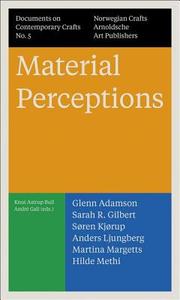 Material Perceptions di Glenn Adamson, Sarah Gilbert, Søren Kjørup, Anders Ljungberg, Martina Margetts, Hilde Methi edito da Arnoldsche Art Publishers