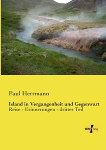Island in Vergangenheit und Gegenwart di Paul Herrmann edito da Vero Verlag