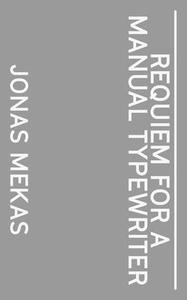 Jonas Mekas. Requiem For a Manual Typewriter di Jonas Mekas edito da Spectormag GbR