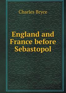 England And France Before Sebastopol di Charles Bryce edito da Book On Demand Ltd.
