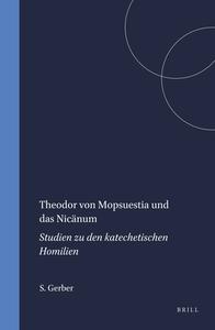 Theodor Von Mopsuestia Und Das Nicänum: Studien Zu Den Katechetischen Homilien di Simon Gerber edito da BRILL ACADEMIC PUB