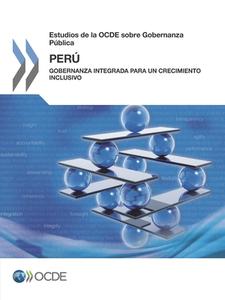 Estudios de la Ocde Sobre Gobernanza P blica: Per Gobernanza Integrada Para Un Crecimiento Inclusivo di Oecd edito da Organization for Economic Co-operation and Development (OECD