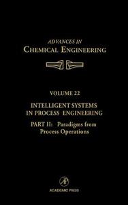 Intelligent Systems in Process Engineering, Part II: Paradigms from Process Operations di Stephanopo edito da ELSEVIER