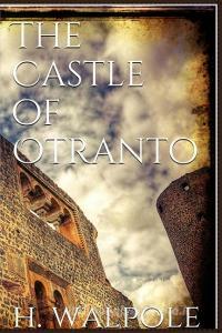 The Castle of Otranto di Horace Walpole edito da BLURB INC