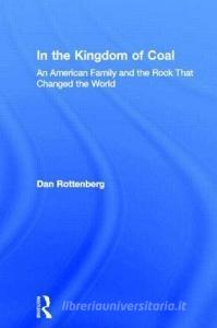 In the Kingdom of Coal di Dan Rottenburg edito da Taylor & Francis Ltd