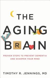 The Aging Brain di Timothy R. Jennings edito da Baker Publishing Group