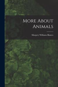 More About Animals di Margery Williams Bianco edito da LIGHTNING SOURCE INC