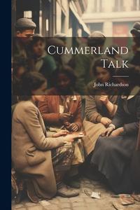 Cummerland Talk di John Richardson edito da LEGARE STREET PR