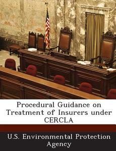 Procedural Guidance On Treatment Of Insurers Under Cercla edito da Bibliogov