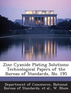 Zinc Cyanide Plating Solutions di W Blum edito da Bibliogov