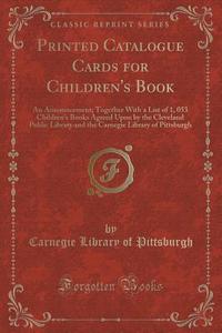 Printed Catalogue Cards For Children's Book di Carnegie Library of Pittsburgh edito da Forgotten Books