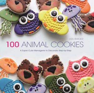 100 Animal Cookies: A Super Cute Menagerie to Decorate Step-By-Step di Lisa Snyder edito da Barron's Educational Series