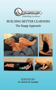 Building Better Learners: The Snapp Approach di Darlene H. Schmidt edito da AUTHORHOUSE