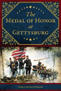 The Medal of Honor at Gettysburg di James Gindlesperger edito da HISTORY PR