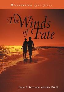 The Winds of Fate di Jean E. Roy Van Keulen Ph. D. edito da AuthorHouse