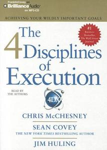 The 4 Disciplines of Execution: Achieving Your Wildly Important Goals di Chris McChesney, Sean Covey, Jim Huling edito da Franklin Covey on Brilliance Audio