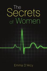 The Secrets of Women di Emma D'Arcy edito da Lulu Publishing Services