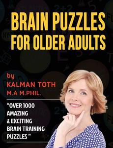 Brain Puzzles for Older Adults: Keep Your Mind Sharp di Kalman Toth M. a. M. Phil edito da Createspace