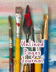Unlined Pages Journal: 8.5 X 11, 120 Unlined Blank Pages for Unguided Doodling, Drawing, Sketching & Writing di Dartan Creations edito da Createspace Independent Publishing Platform