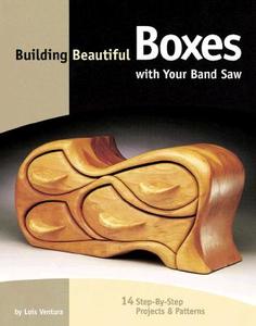 Building Beautiful Boxes with Your Band Saw di Lois Ventura edito da BETTERWAY BOOKS